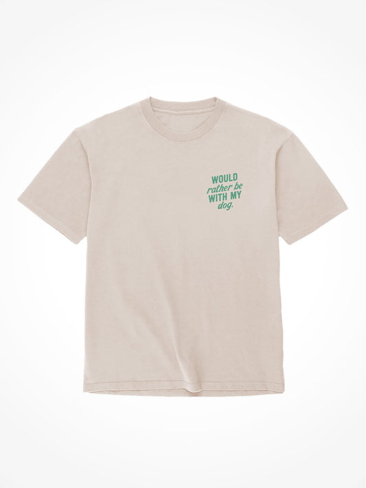 Would Rather Be With My Dog - Tee Shirt
