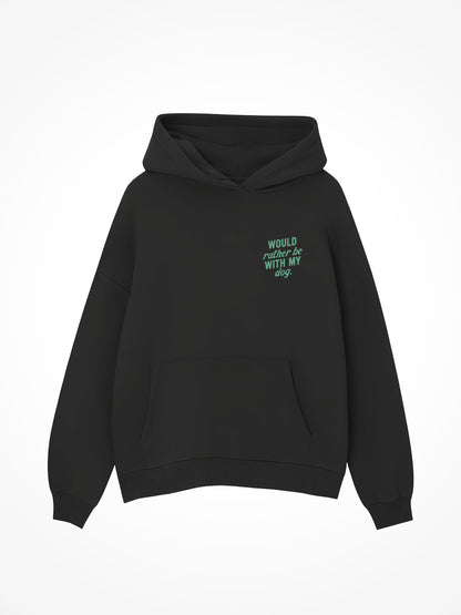 Would Rather Be With My Dog - Hoodie