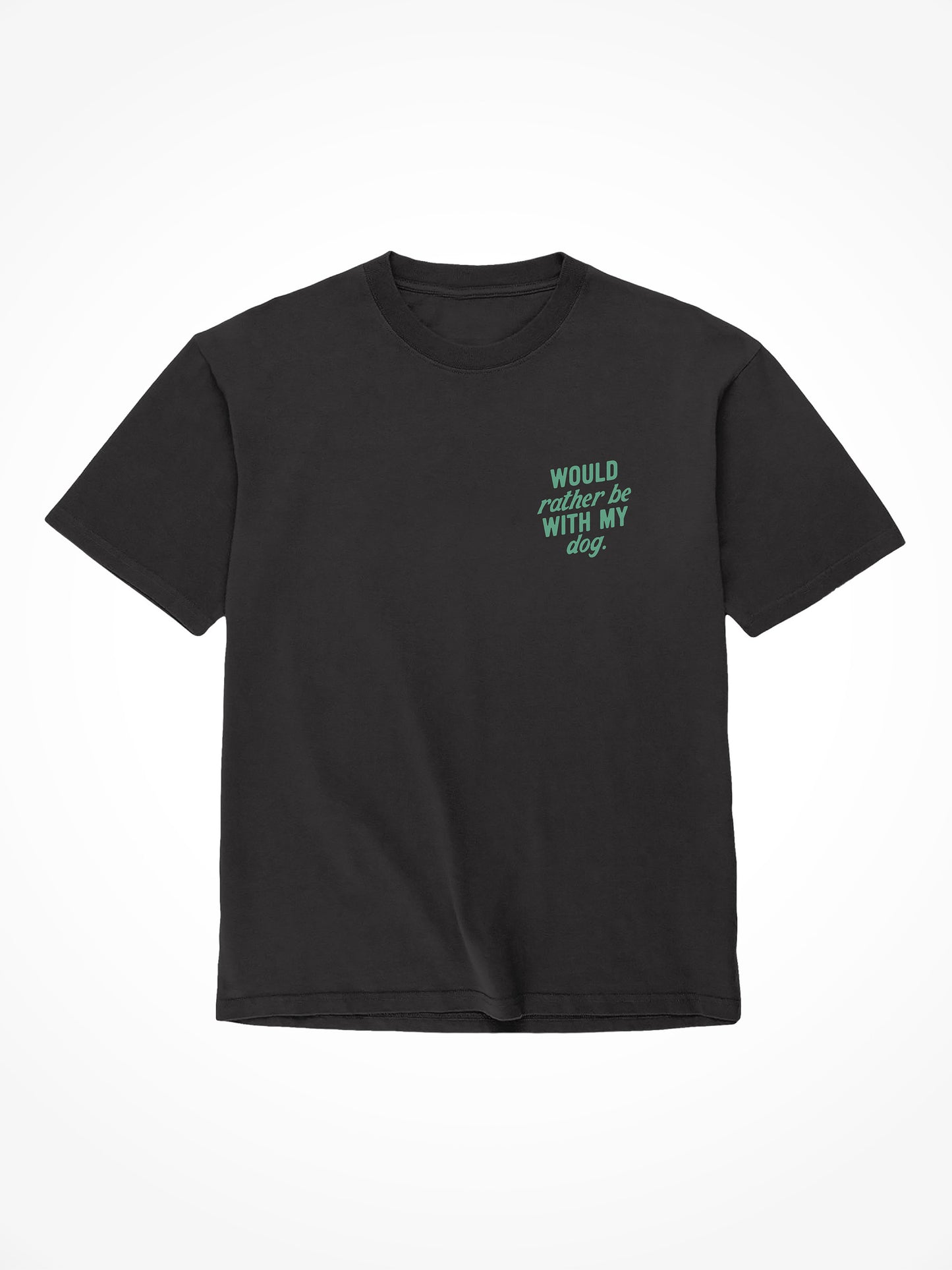 Would Rather Be With My Dog - Tee Shirt