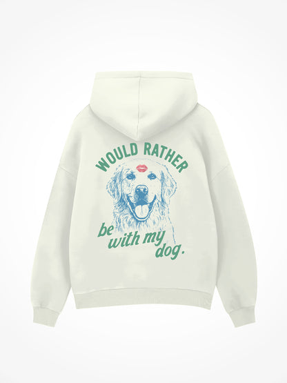 Would Rather Be With My Dog - Hoodie