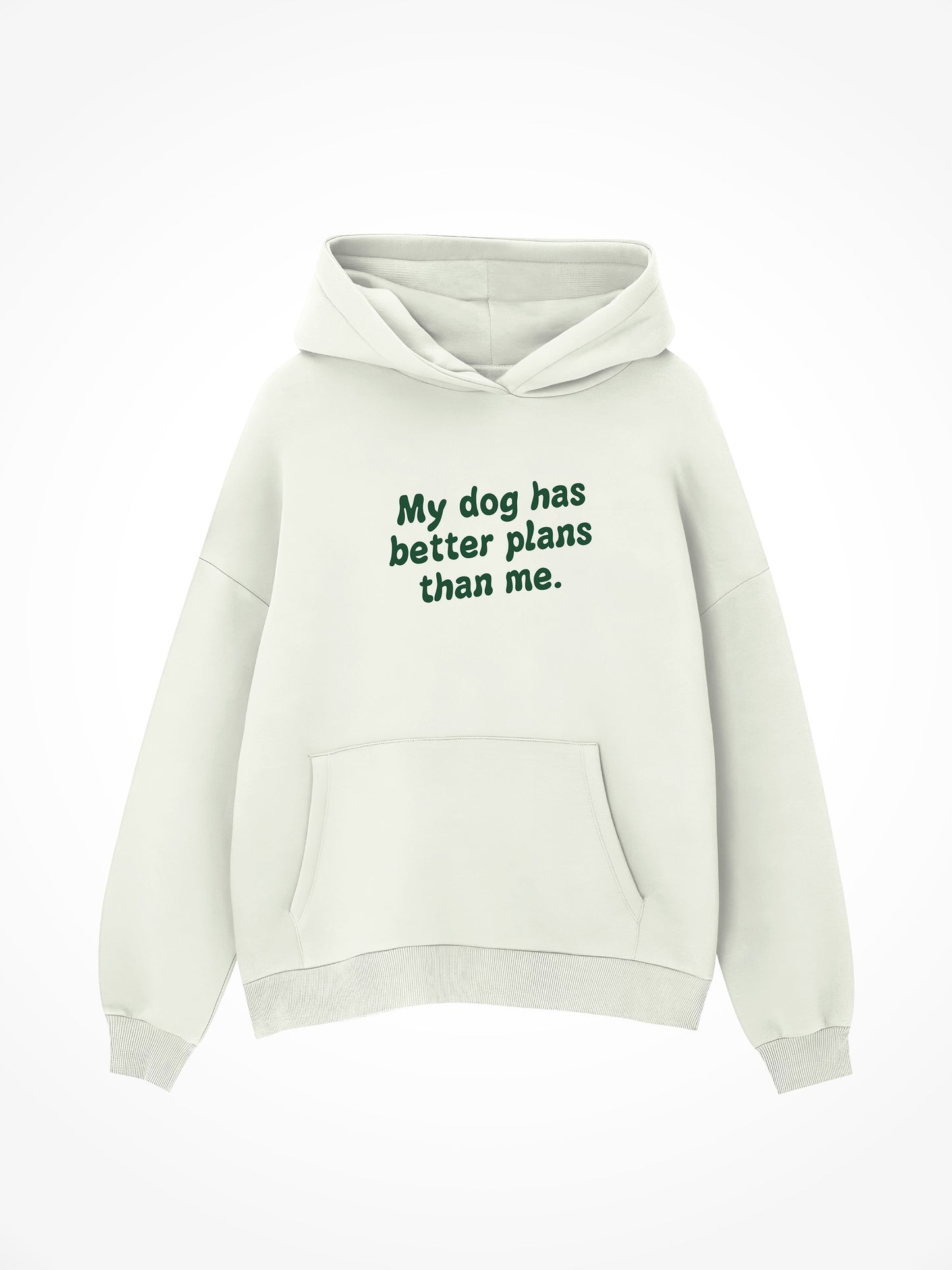 My Dog Has Better Plans Than Me - Hoodie