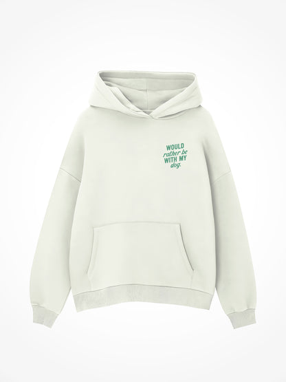 Would Rather Be With My Dog - Hoodie