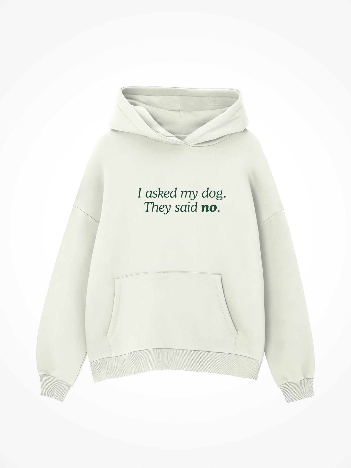 I Asked My Dog - Hoodie