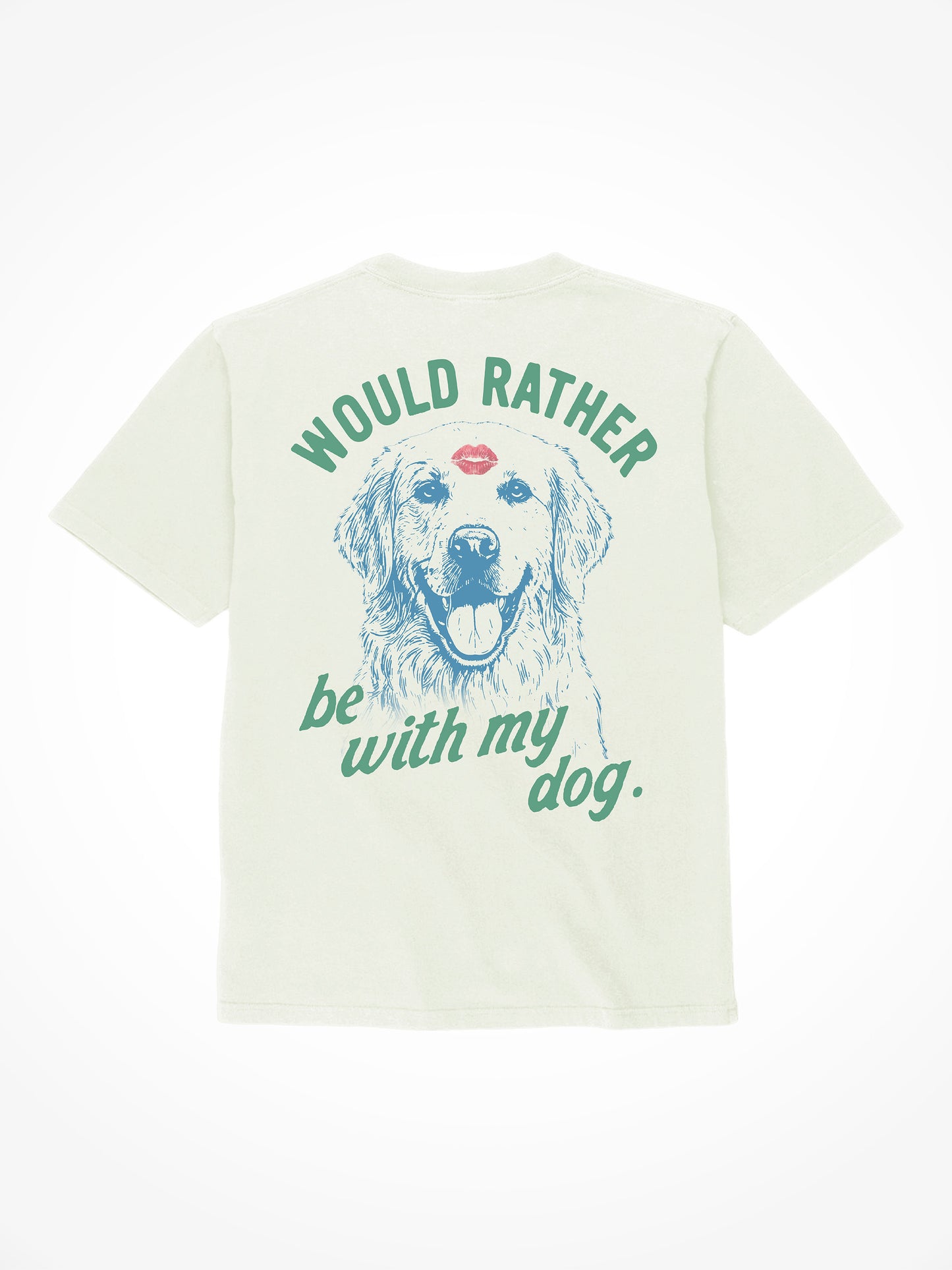 Would Rather Be With My Dog - Tee Shirt