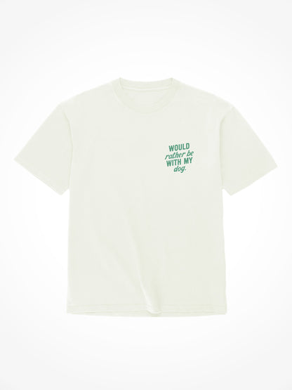 Would Rather Be With My Dog - Tee Shirt