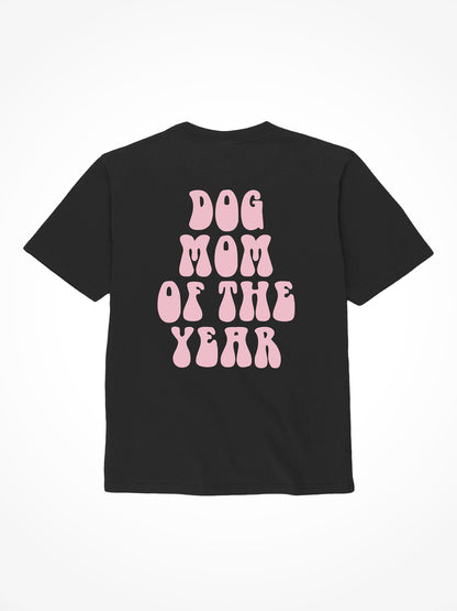Dog Mom Of The Year - Tee Shirt
