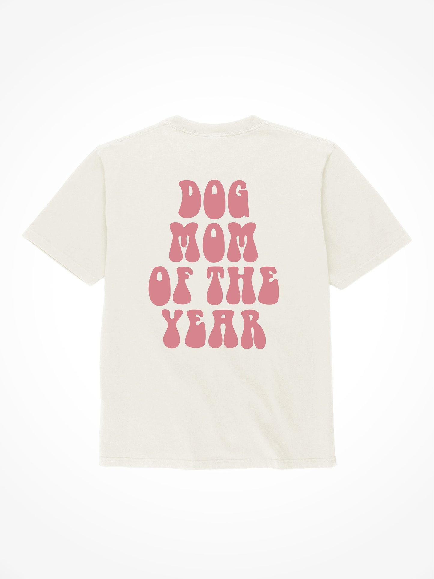 Dog Mom Of The Year - Tee Shirt