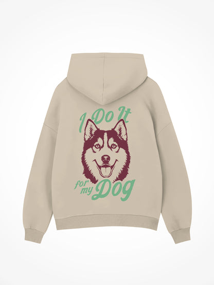 I Do It For My Dog - Hoodie