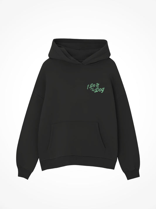 I Do It For My Dog - Hoodie