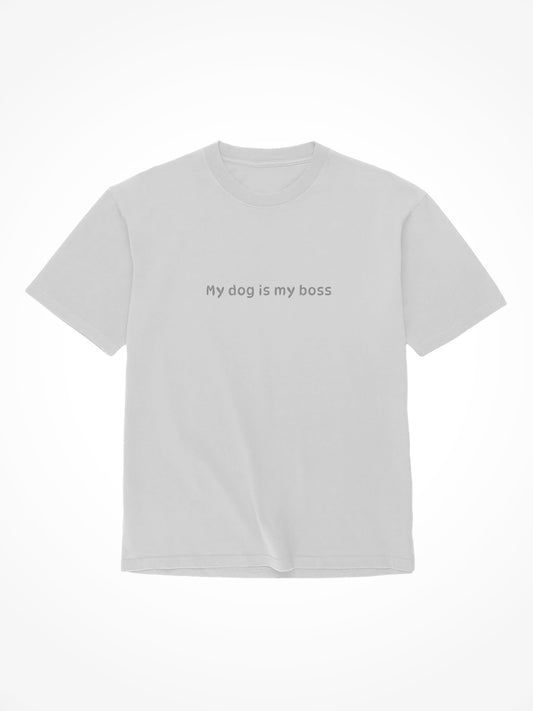 My Dog Is My Boss Tee Shirt - Grey