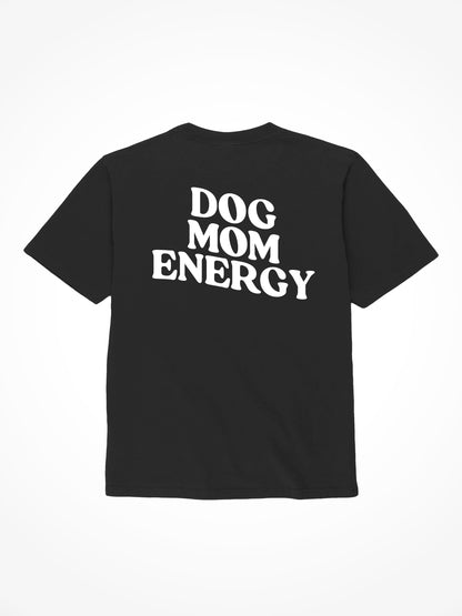 Dog Mom Energy - Tee Shirt