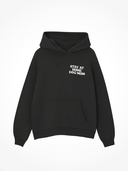 Stay At Home Dog Mom - Hoodie