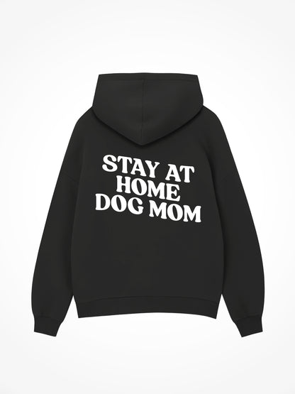 Stay At Home Dog Mom - Hoodie