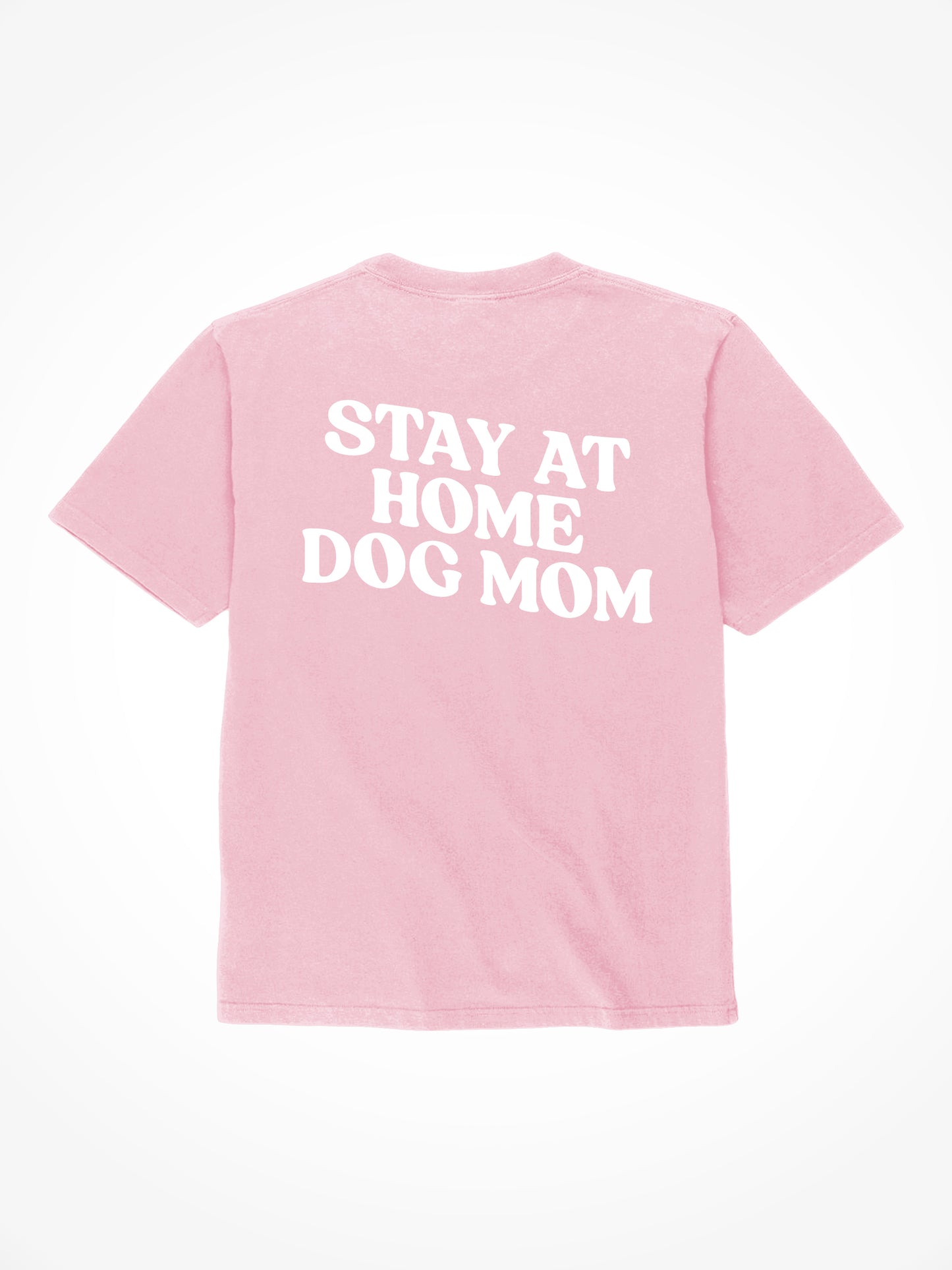 Stay At Home Dog Mom - Tee Shirt