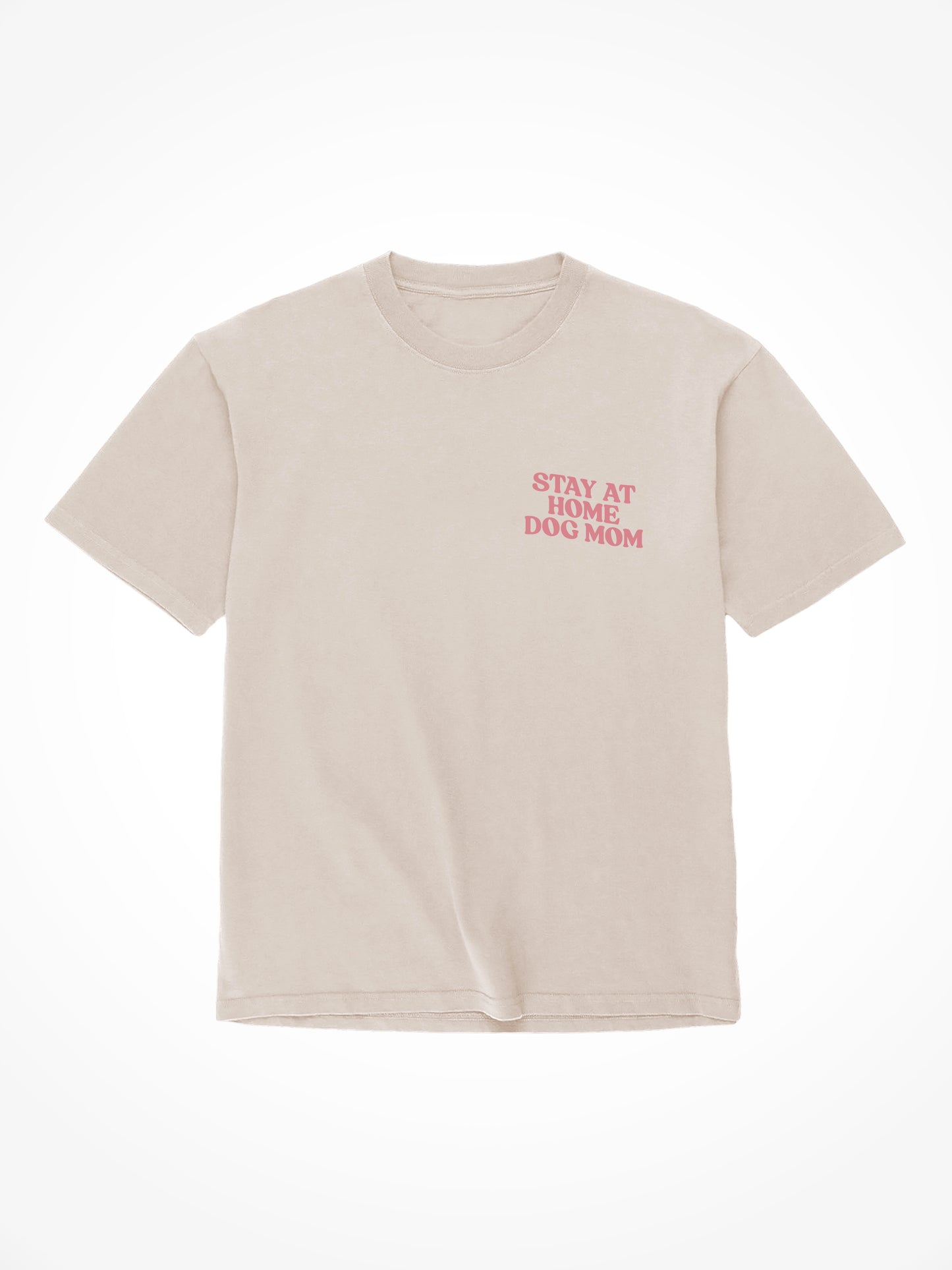 Stay At Home Dog Mom - Tee Shirt