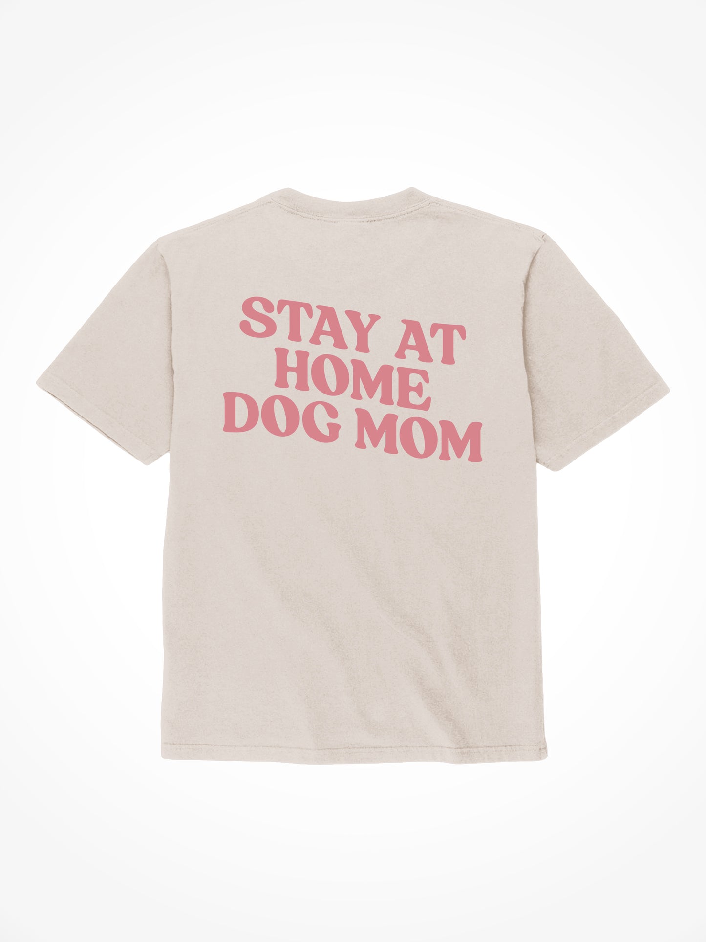 Stay At Home Dog Mom - Tee Shirt