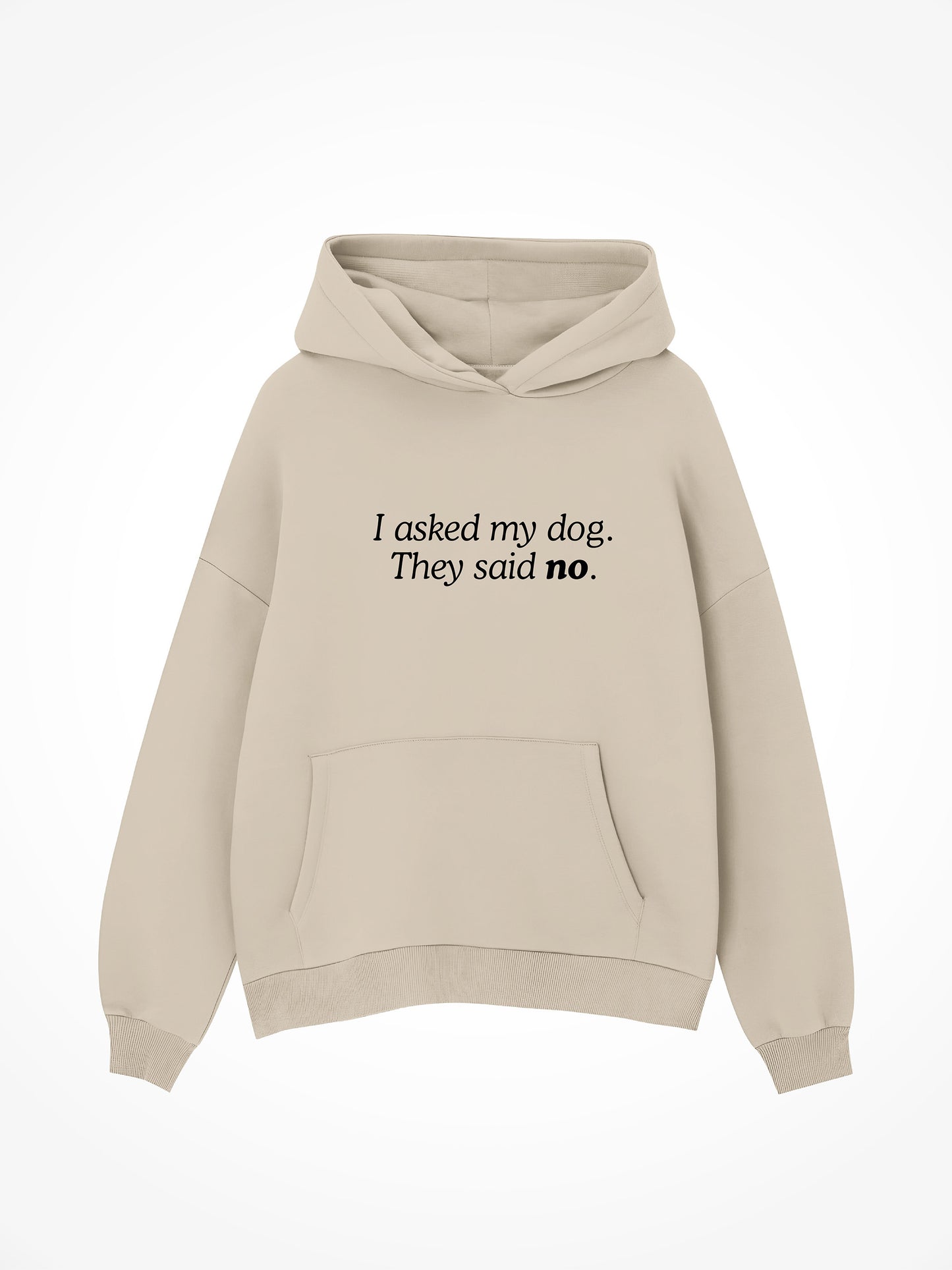 I Asked My Dog - Hoodie