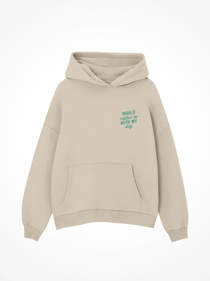 Would Rather Be With My Dog - Hoodie
