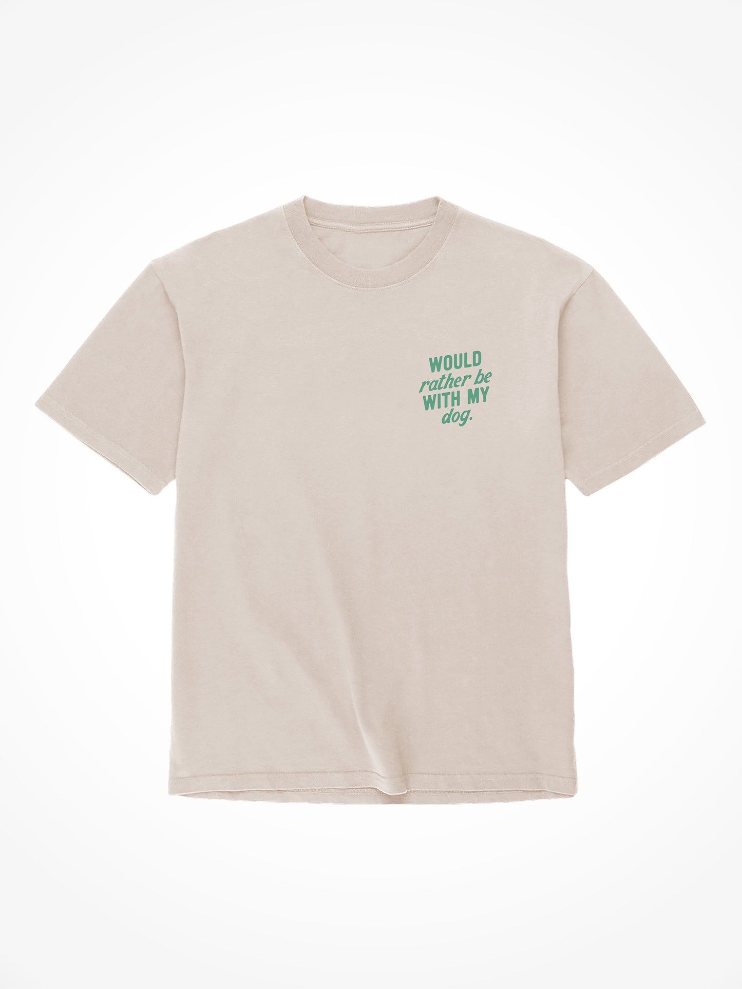 Would Rather Be With My Dog - Tee Shirt