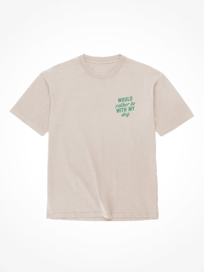 Would Rather Be With My Dog - Tee Shirt